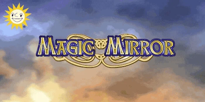 Magic Mirror – Menggali Keberuntungan Melalui Dunia Magis