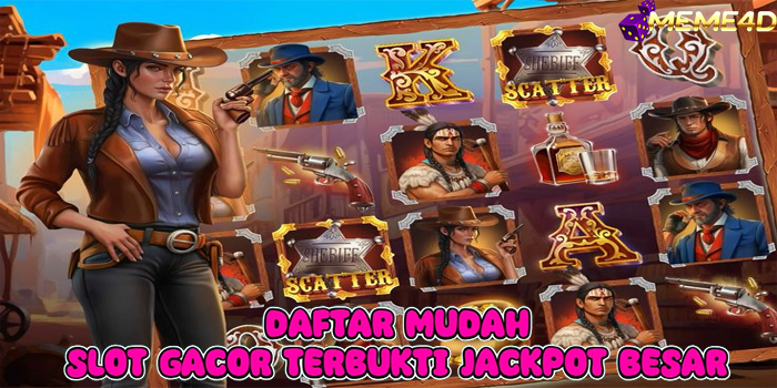 MEME4D - Daftar Mudah Slot Gacor Terbukti Jackpot Besar