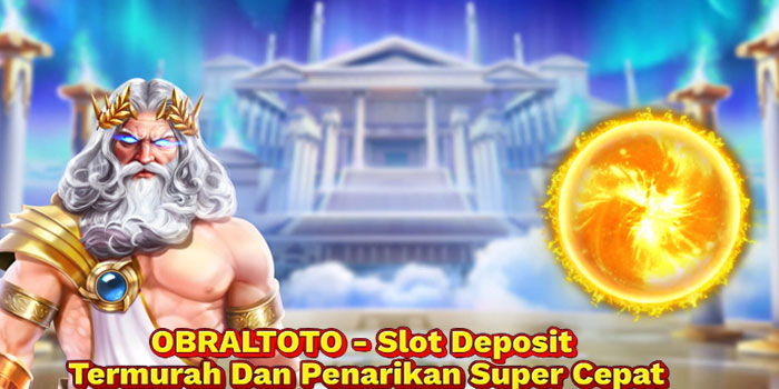 OBRALTOTO - Slot Deposit Termurah Dan Penarikan Super Cepat
