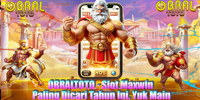 OBRALTOTO - Slot Maxwin Paling Dicari Tahun Ini, Yuk Main