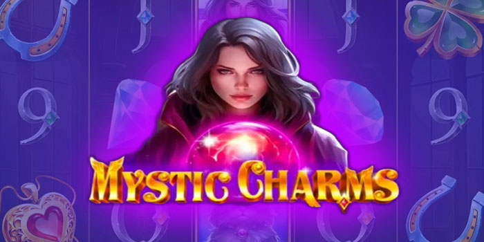 Rahasia Simbol di Mystic Charms untuk Menggandakan Jackpot