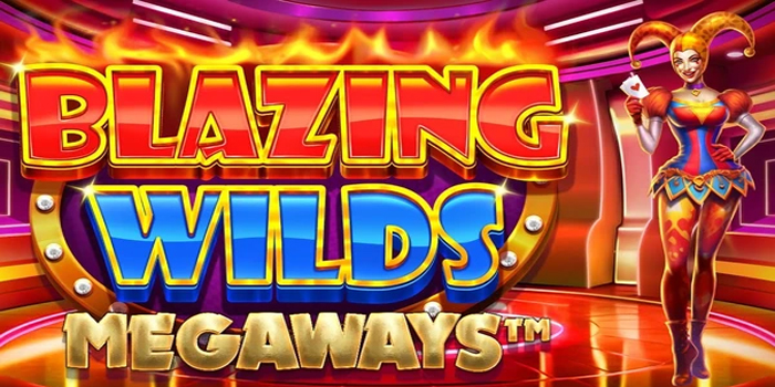 Strategi Blazing Wild Megaways Panas untuk Ledakan Jackpot Besar