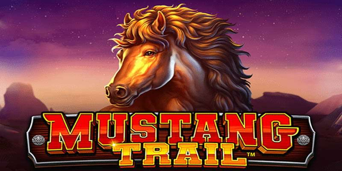 Tips Pola Mustang Trail Spin Mengikuti Jejak Jackpot Tersembunyi